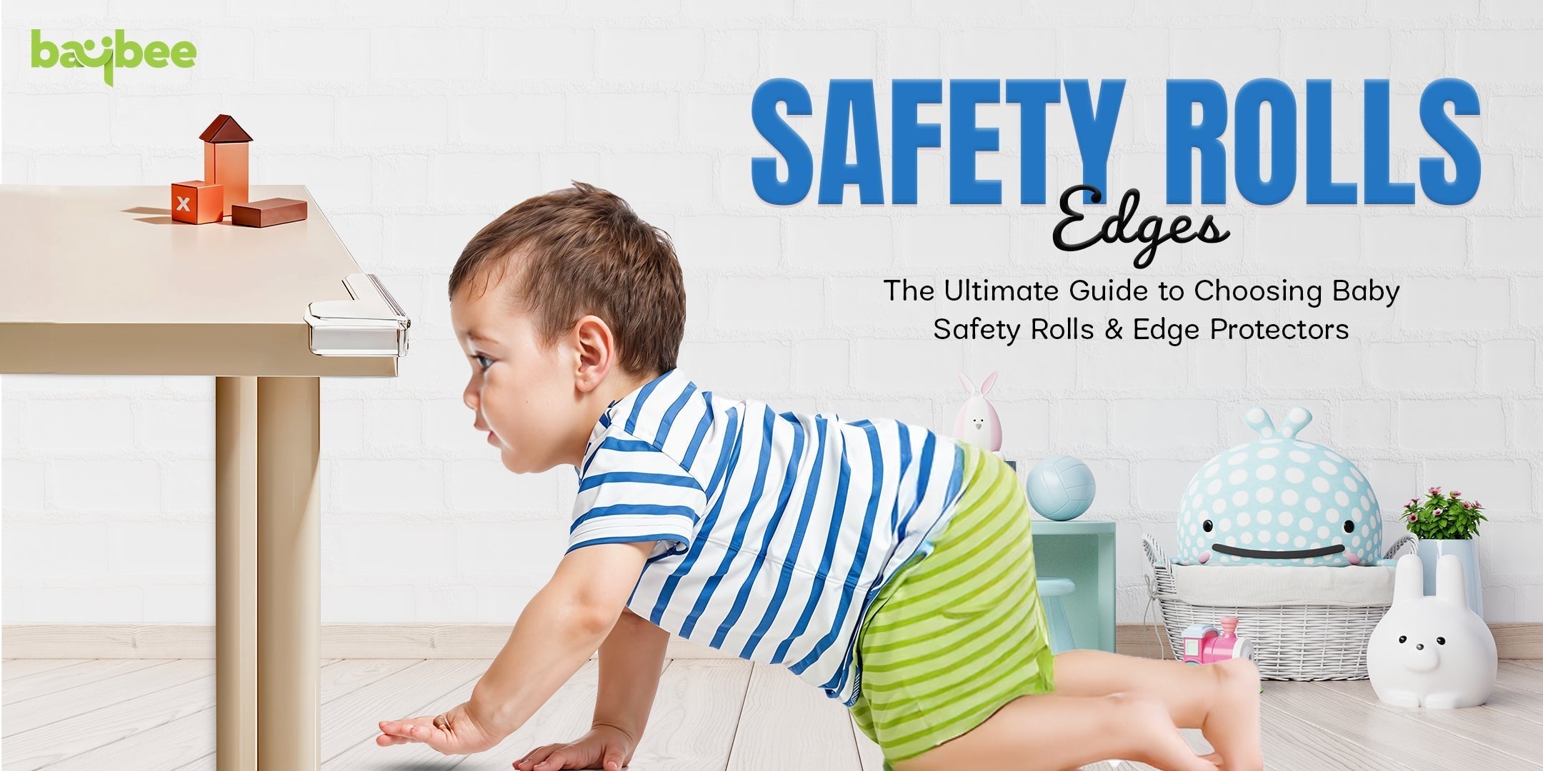 The Ultimate Guide to Choosing Baby Safety Rolls & Edge Protectors Baybee India